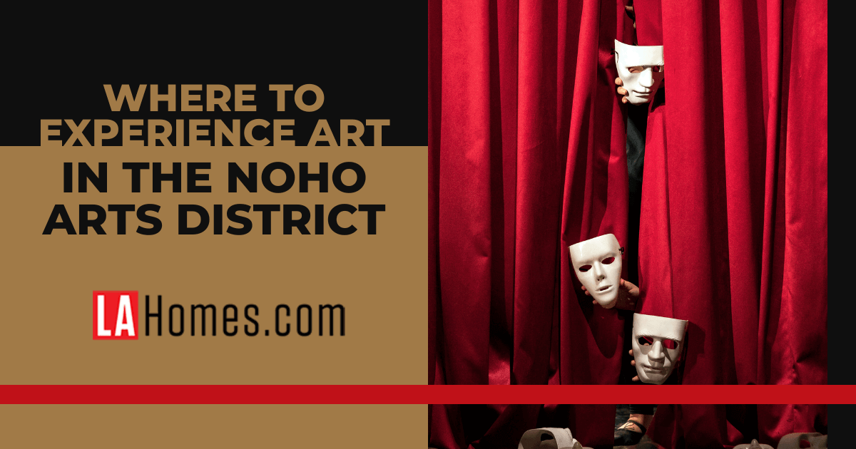 Things to See in the NoHo Arts District: Arts & Culture