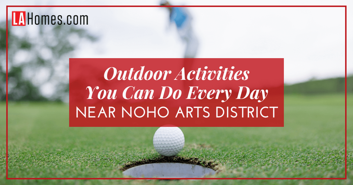 Best Outdoor Activities in NoHo Arts District