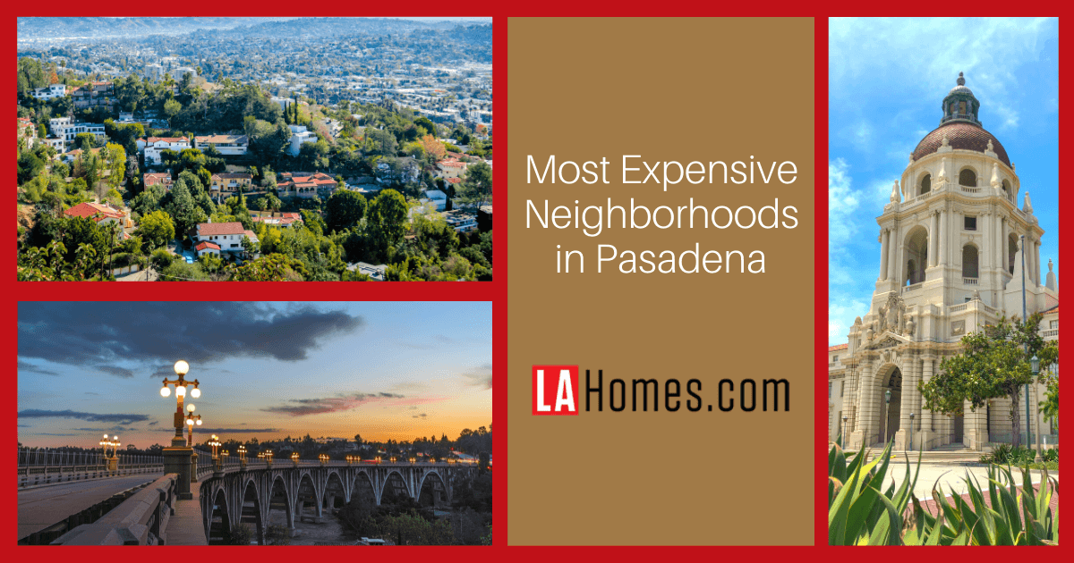 Pasadena Most Expensive Neighborhoods