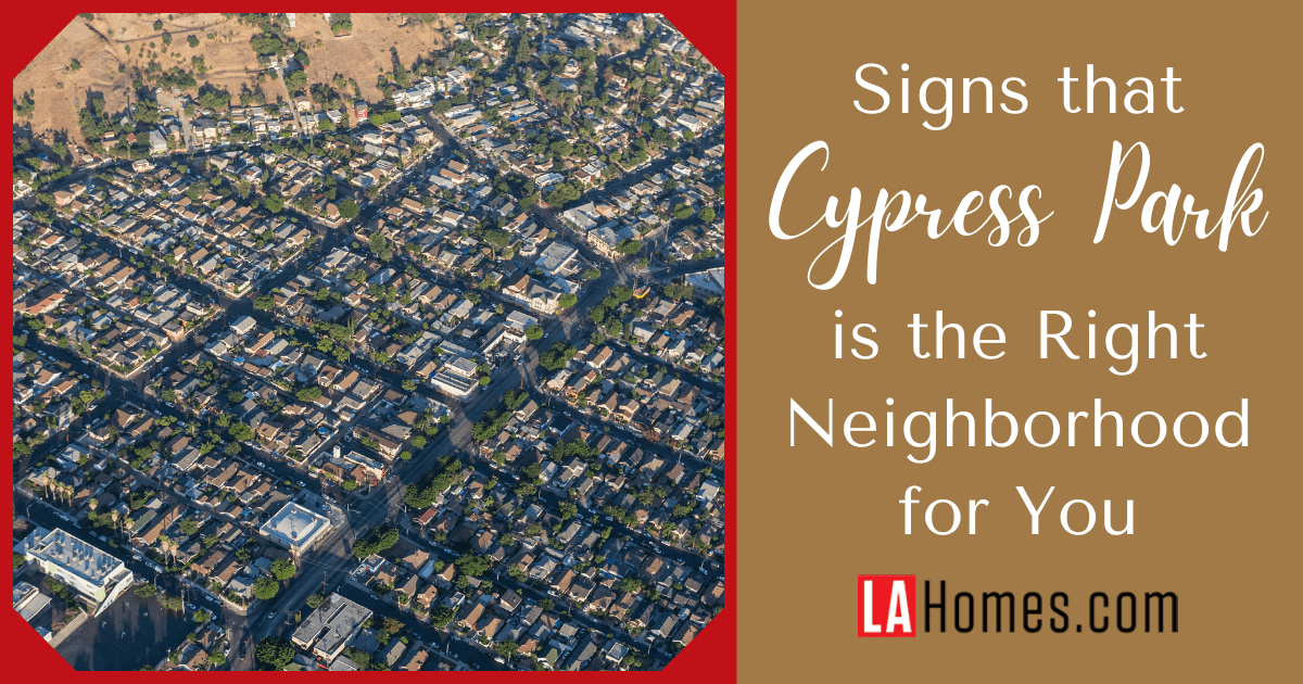 Signs Cypress Park is the Right Neighborhood for You