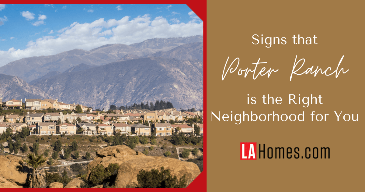 Signs Porter Ranch is the Right Neighborhood for You