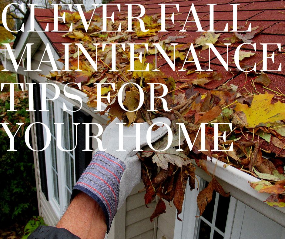 Clever Fall Maintenance Tips for Your Home
