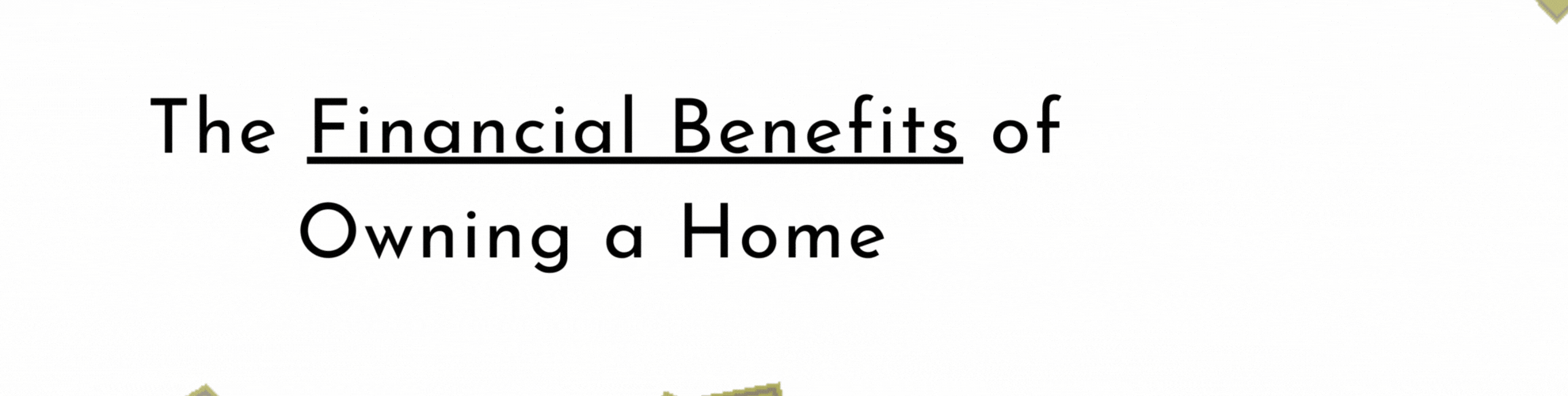 The Financial Benefits of Owning a Home 