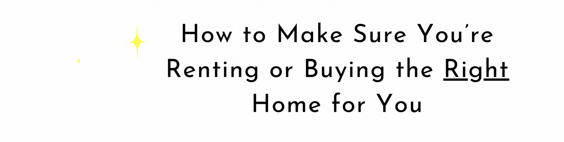 How to Make Sure You’re Renting or Buying the Right Home for You