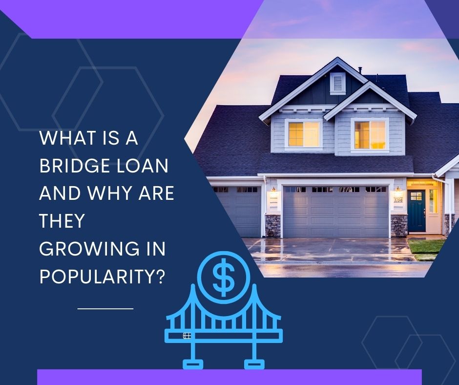What is a Bridge Loan and Why are They Growing in Popularity?