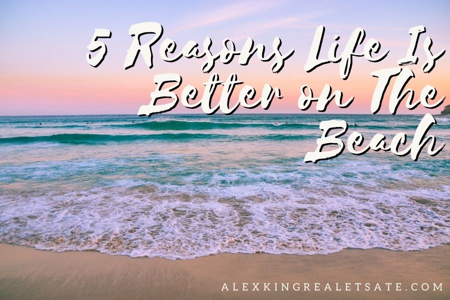5 Reasons Life Is Better on The Beach