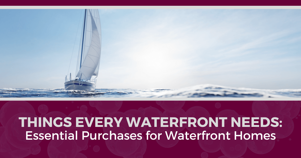 What Every Waterfront Home Needs