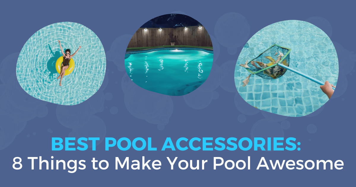 Must-Have Pool Accessories