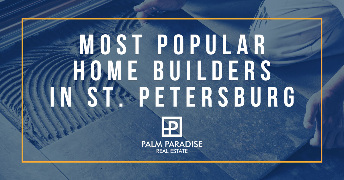 Popular Home Builders in St. Petersburg