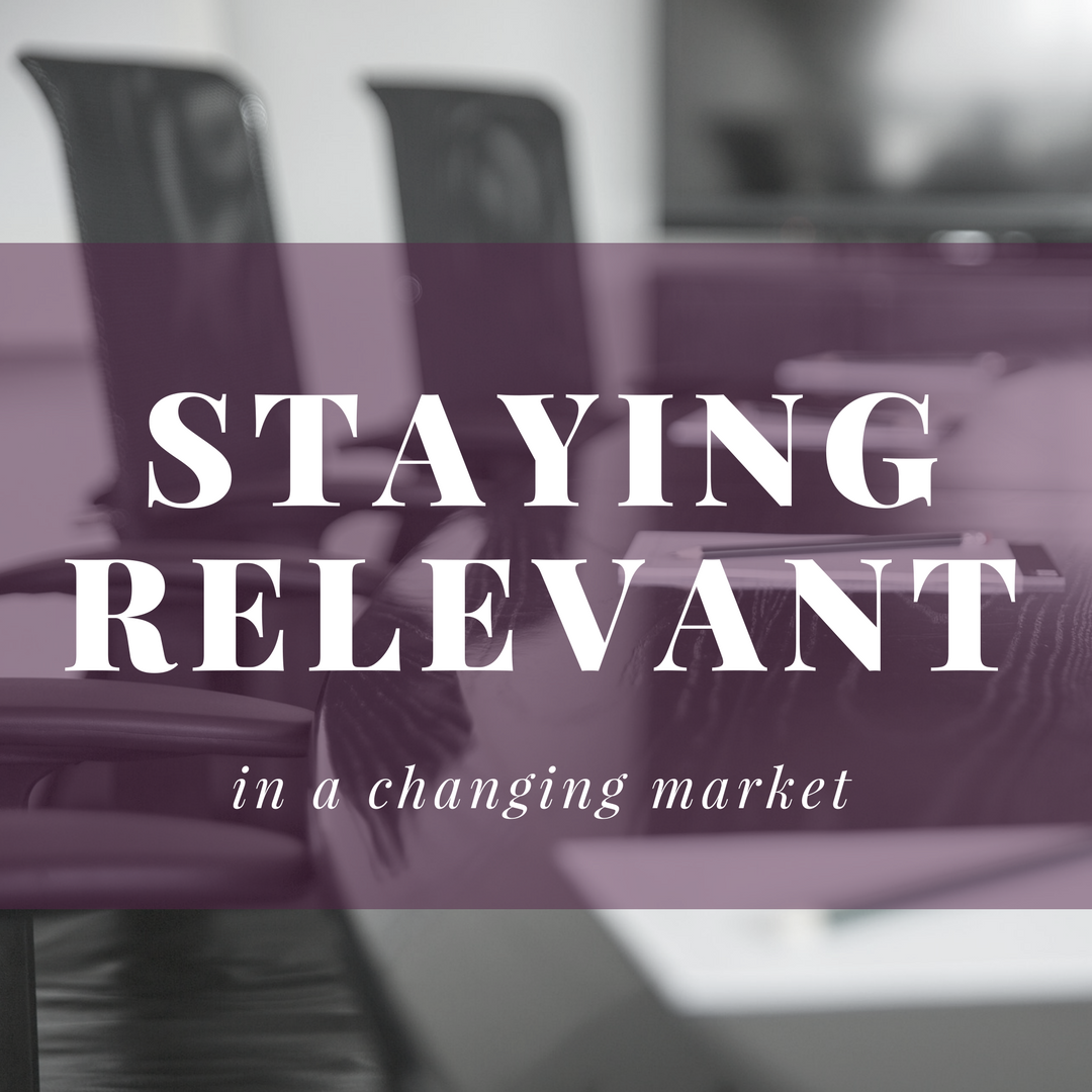 Staying Relevant in a Changing Market