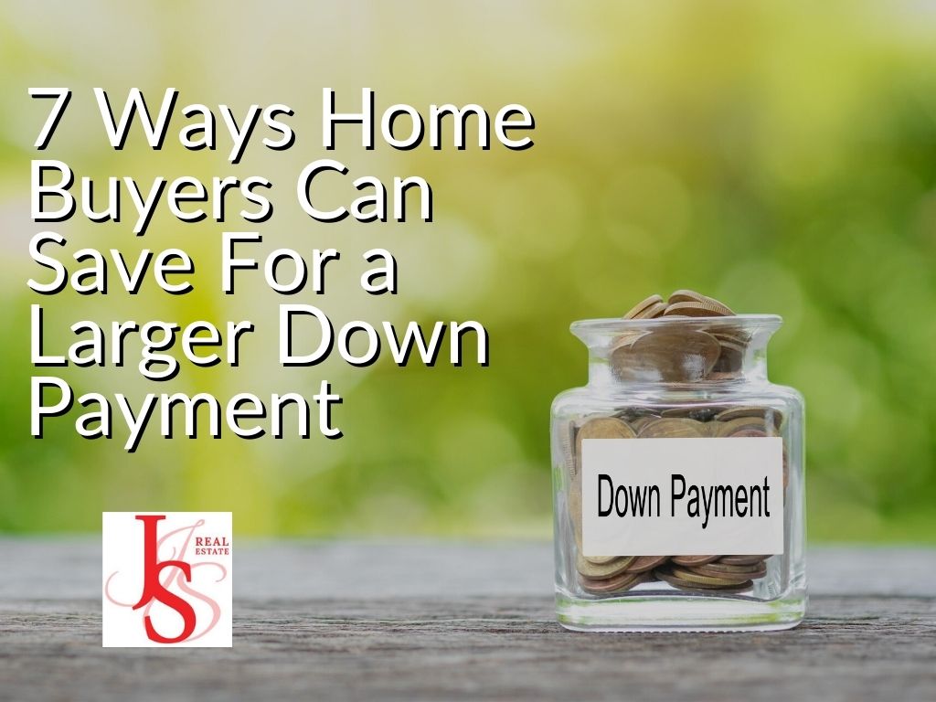 7 Ways Home Buyers Can Save For a Larger Down Payment