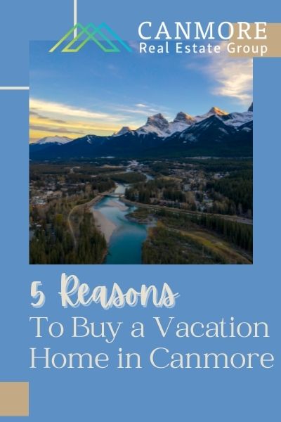 5 Reasons to Buy a Vacation Home in Canmore