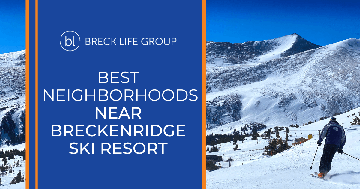 Breckenridge Ski Resort Best Neighborhoods