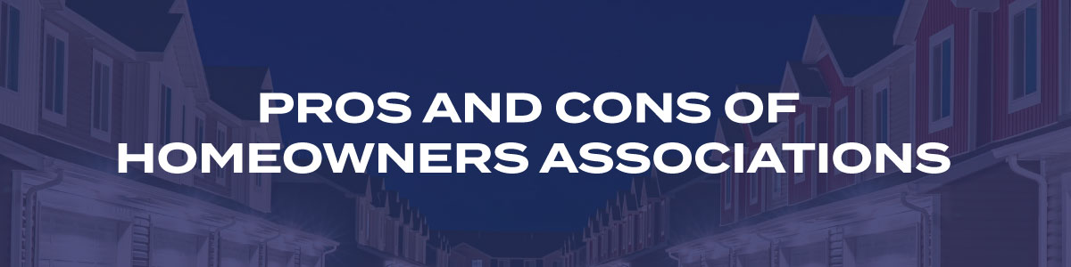 Pros And Cons Of Homeowners Associations