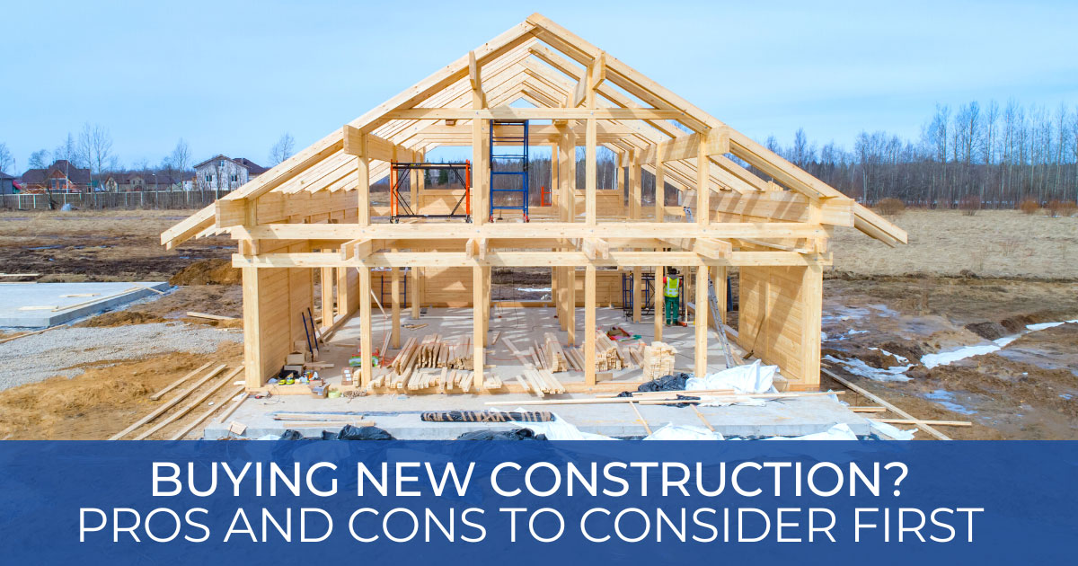Pros & Cons of New Construction