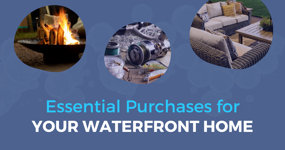 Essential Purchases for Waterfront Homes