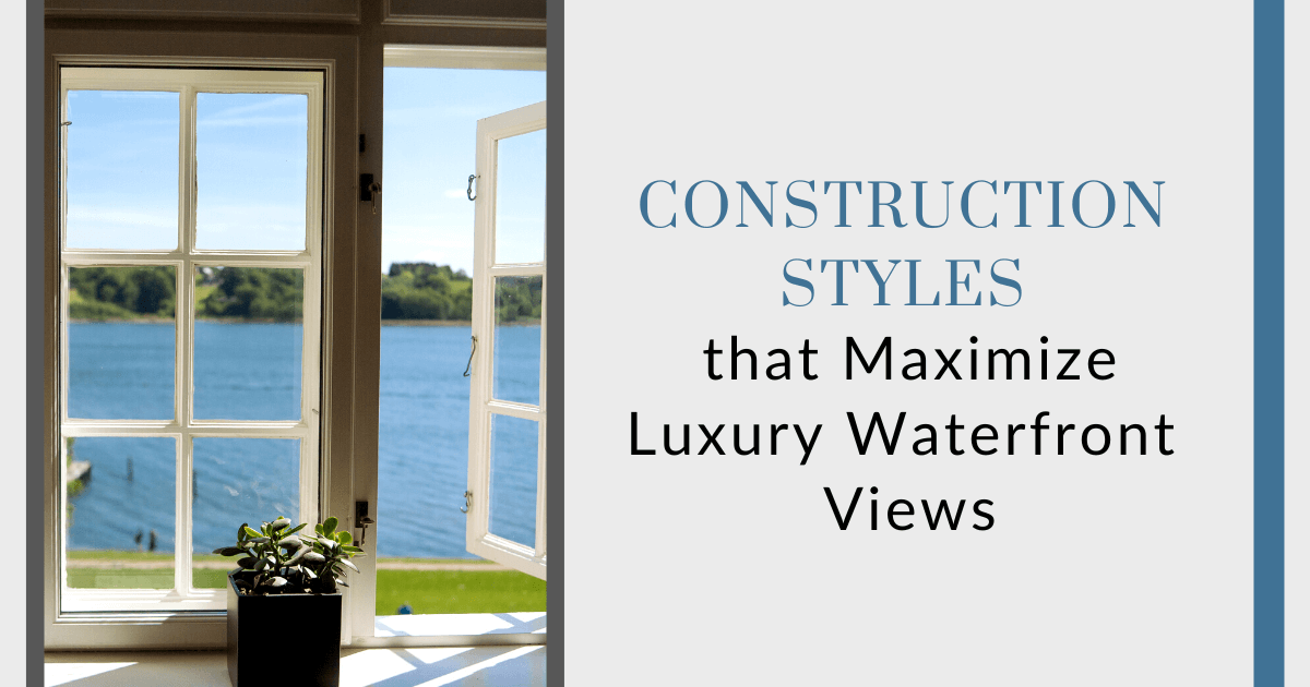 Construction Styles that Maximize Waterfront Views