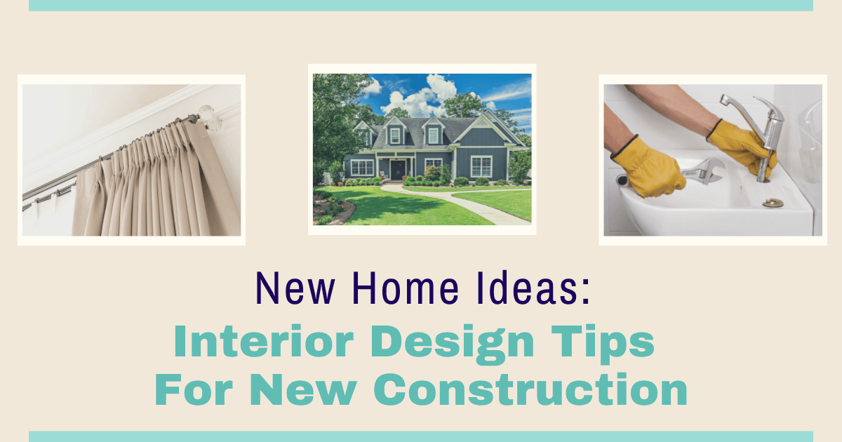 Tips For Designing Your New Construction Home