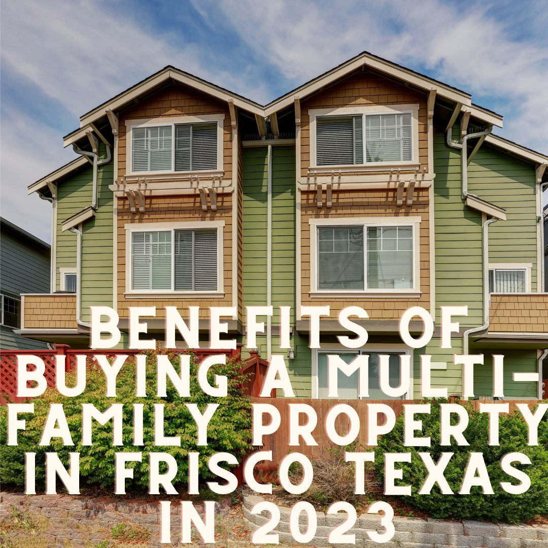 Benefits Of Buying A Multi-Family Property in Frisco Texas in 2023