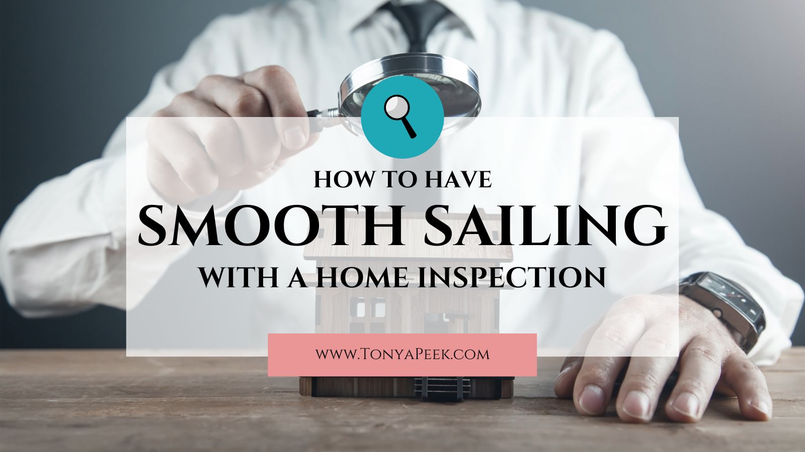 How to Have Smooth Sailing with a Home Inspection
