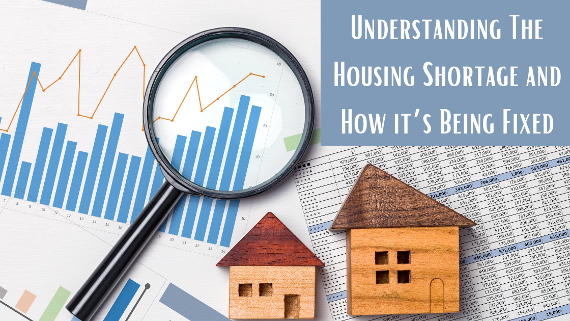 Understanding The Housing Shortage and How it’s Being Fixed