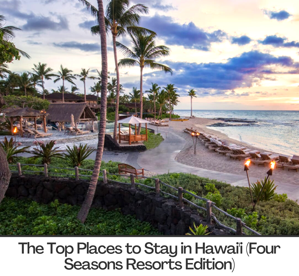 the top places to stay in hawaii four seasons resorts
