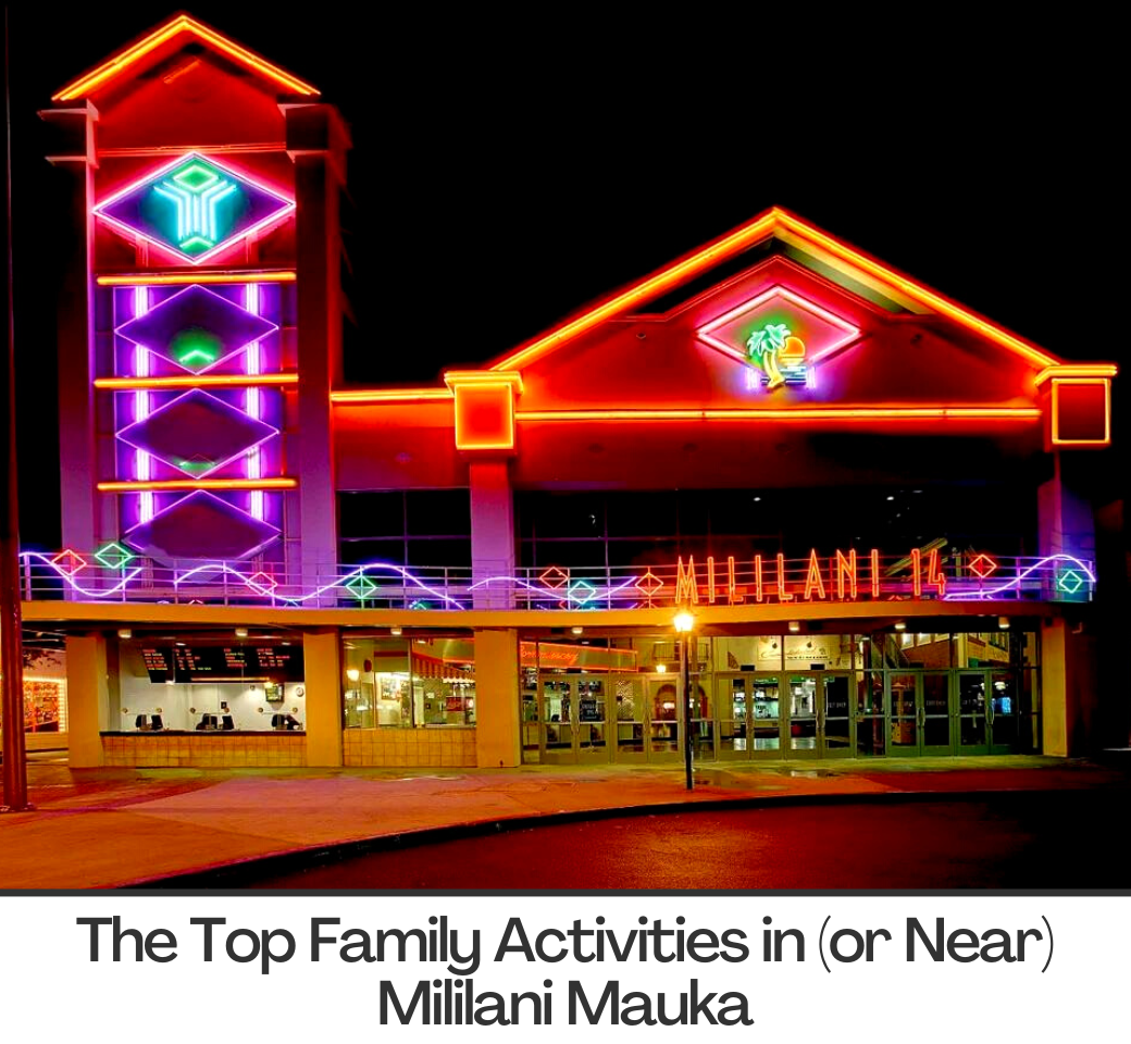 the top family activities in or near mililani mauka