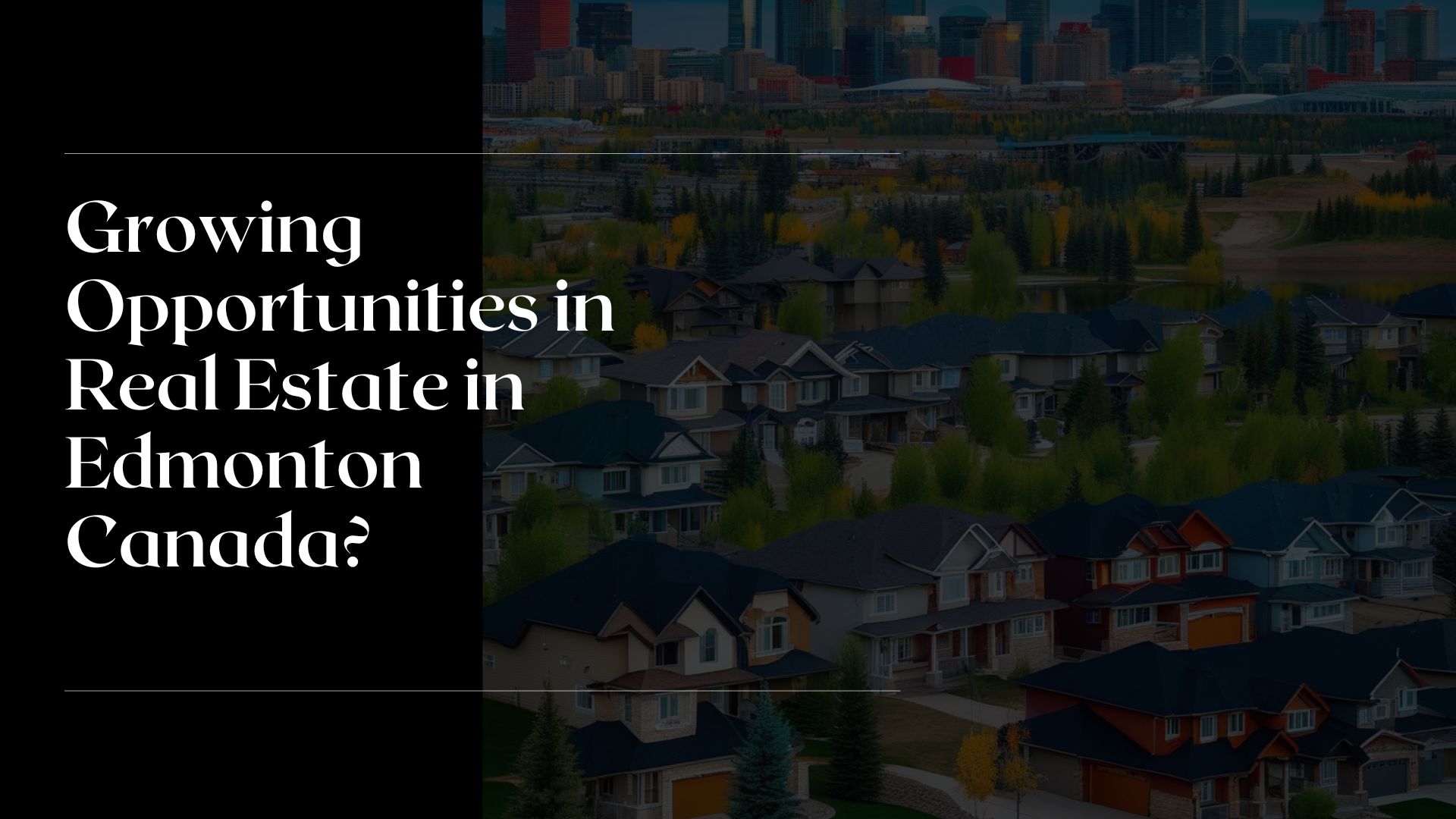 Real Estate In Edmonton Canada. Benefits And Best Investing ...