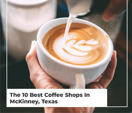 The 10 Best Coffee Shops In McKinney, Texas