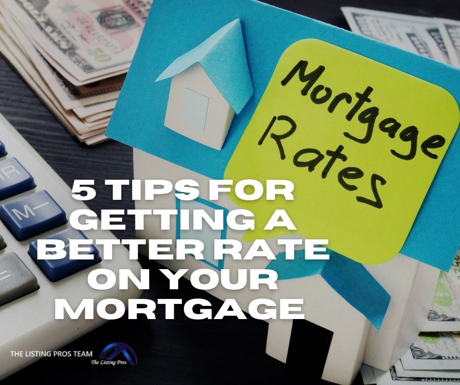 5 Tips for Getting a Better Rate on Your Mortgage 