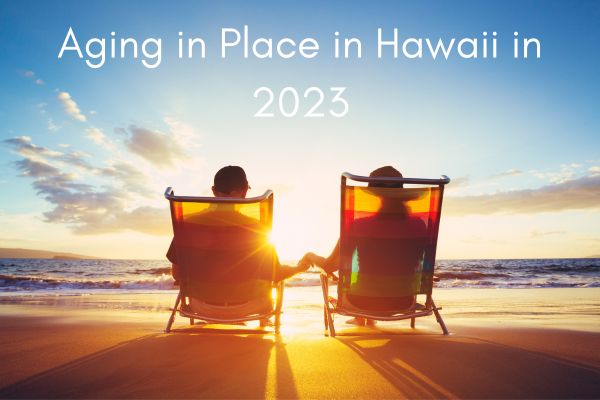 Aging in Place in Hawaii in 2023