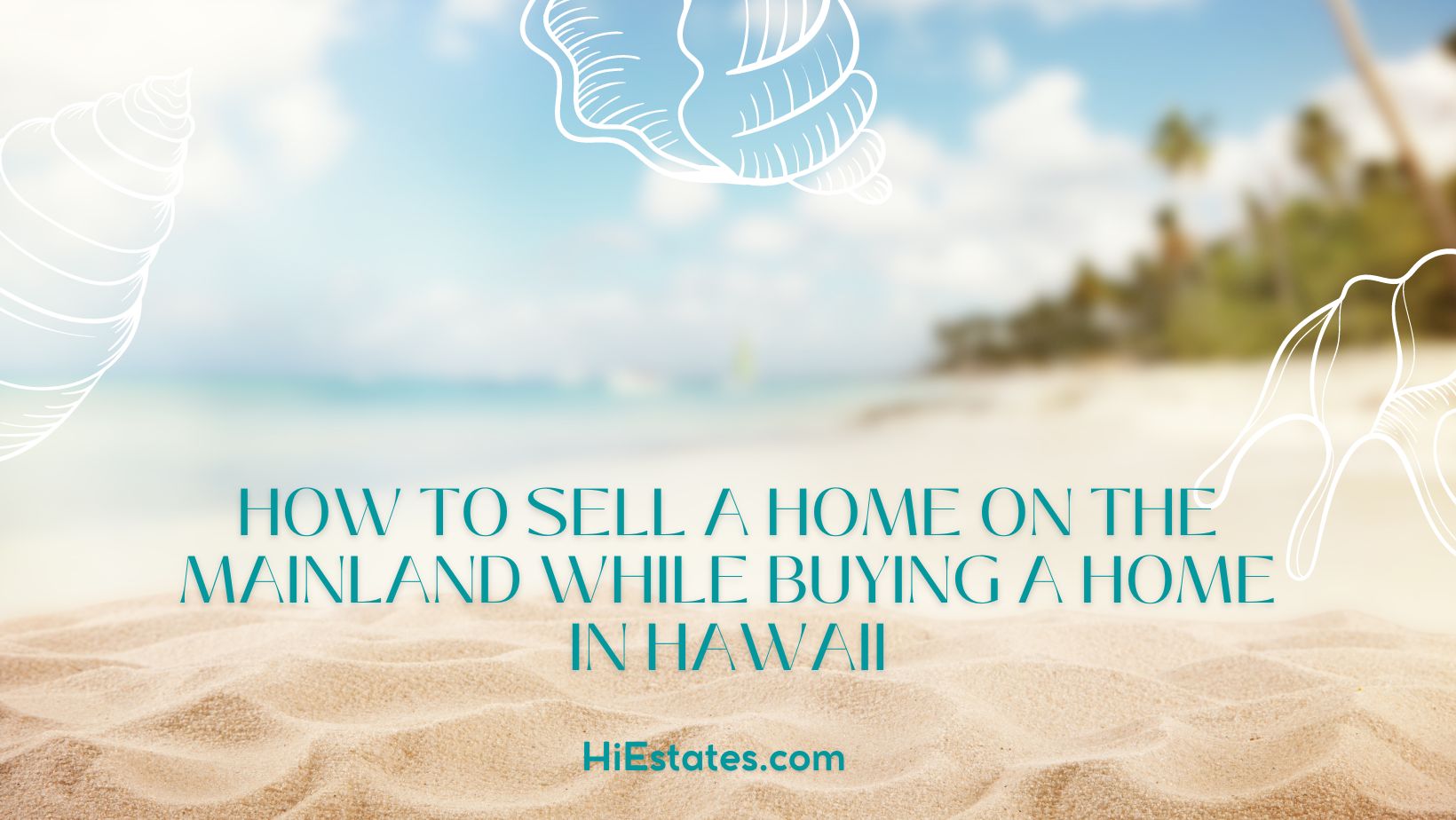 How to Sell a Home on the Mainland while Buying a Home in Hawaii