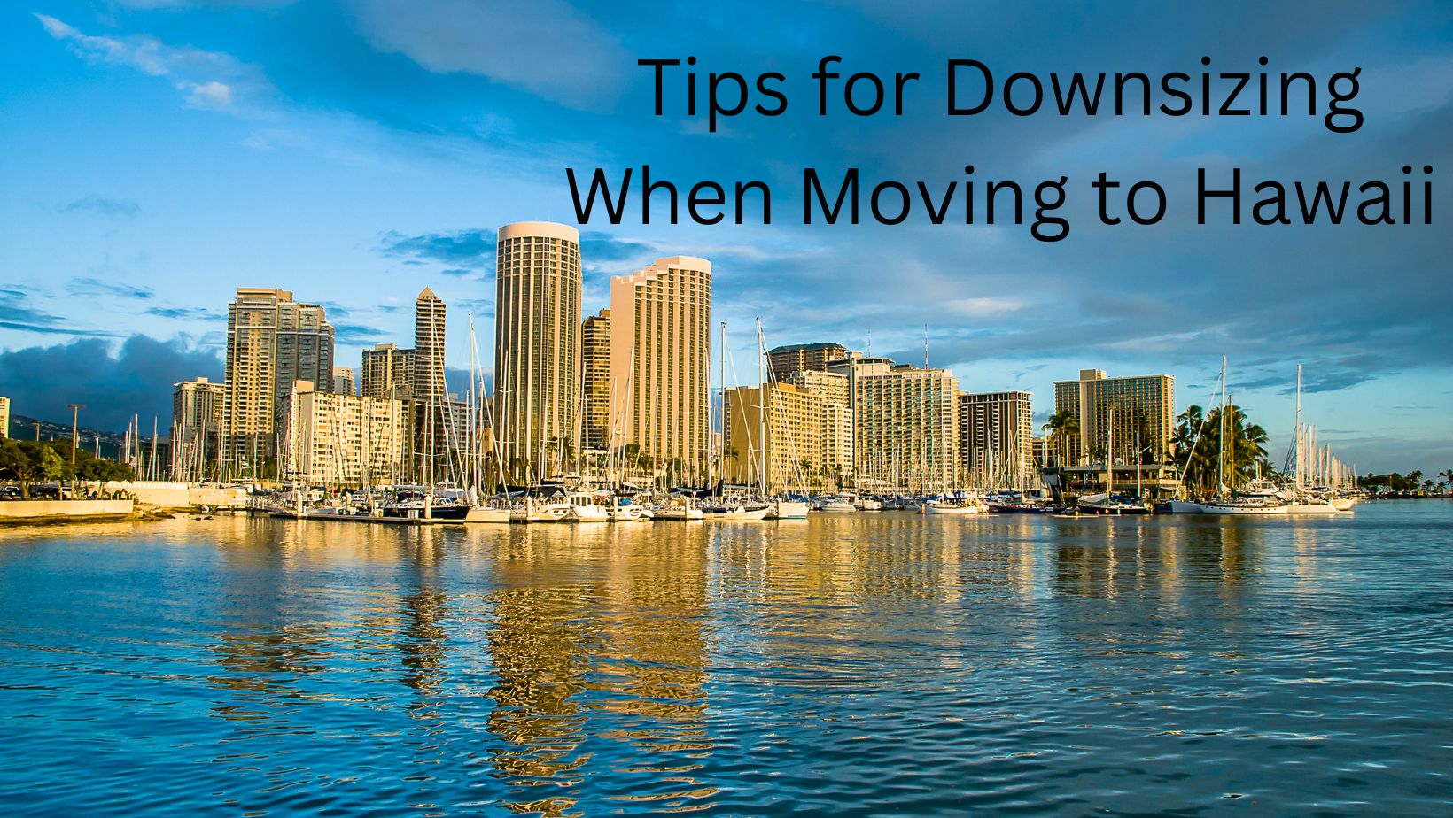 Tips for Downsizing When Moving to Hawaii