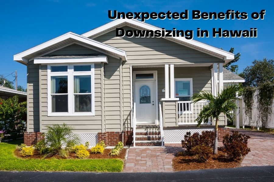 Unexpected Benefits of Downsizing in Hawaii