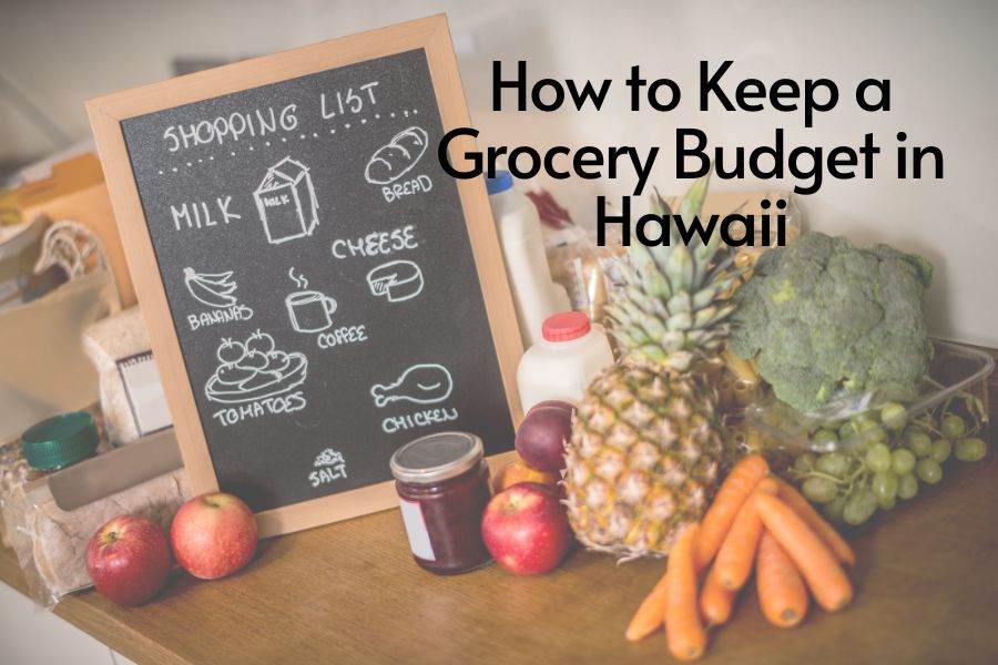 How to Keep a Grocery Budget in Hawaii