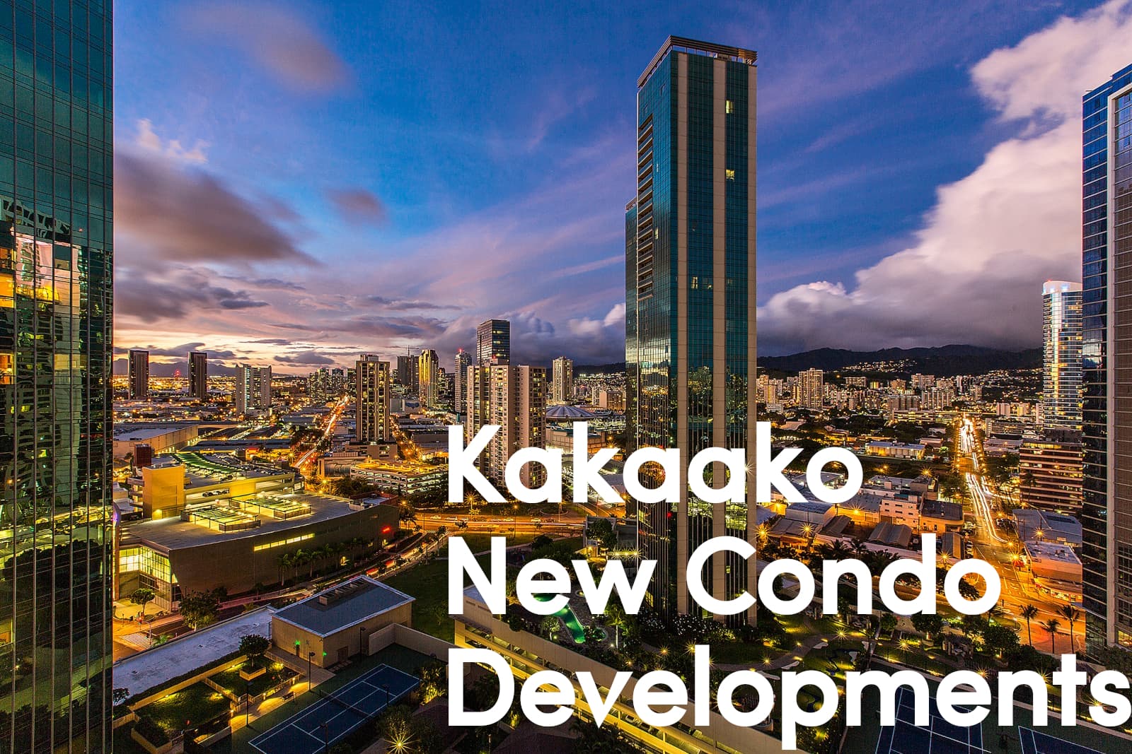 Kakaako New Condo Developments overlaid over a photo of Kakaako at night