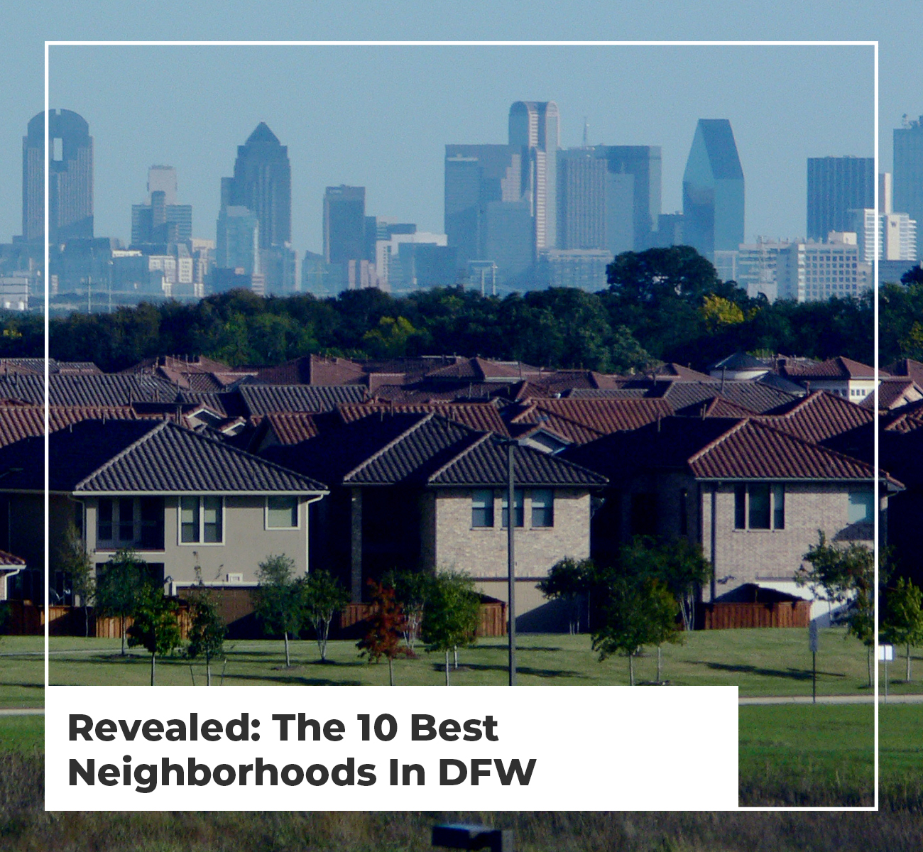 The 10 Best Neighborhoods In Dallas-Fort Worth, TX