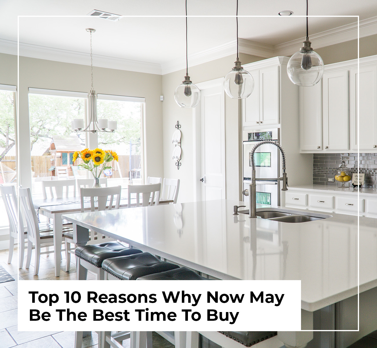 10 Reasons Why Now Might Be The Best Time To Buy
