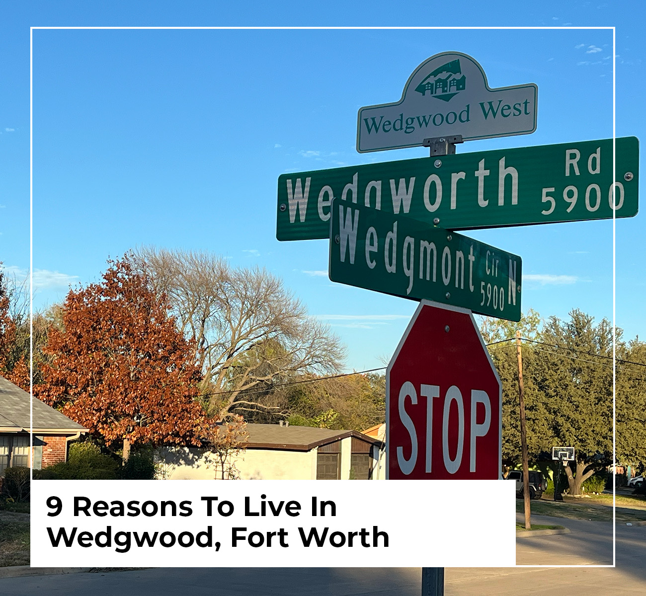 9 Reasons To Live In Wedgwood, Fort Worth