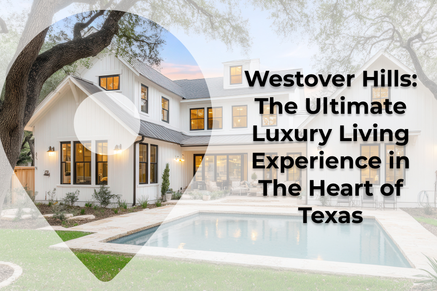 Discover Westover Hills: Texas' Hidden Gem Of Luxury Living