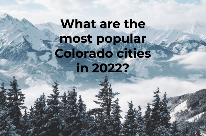The most popular Colorado cities in 2022