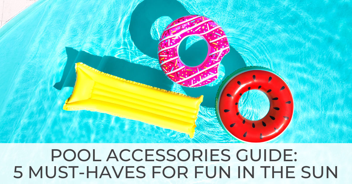 Must-Have Pool Accessories
