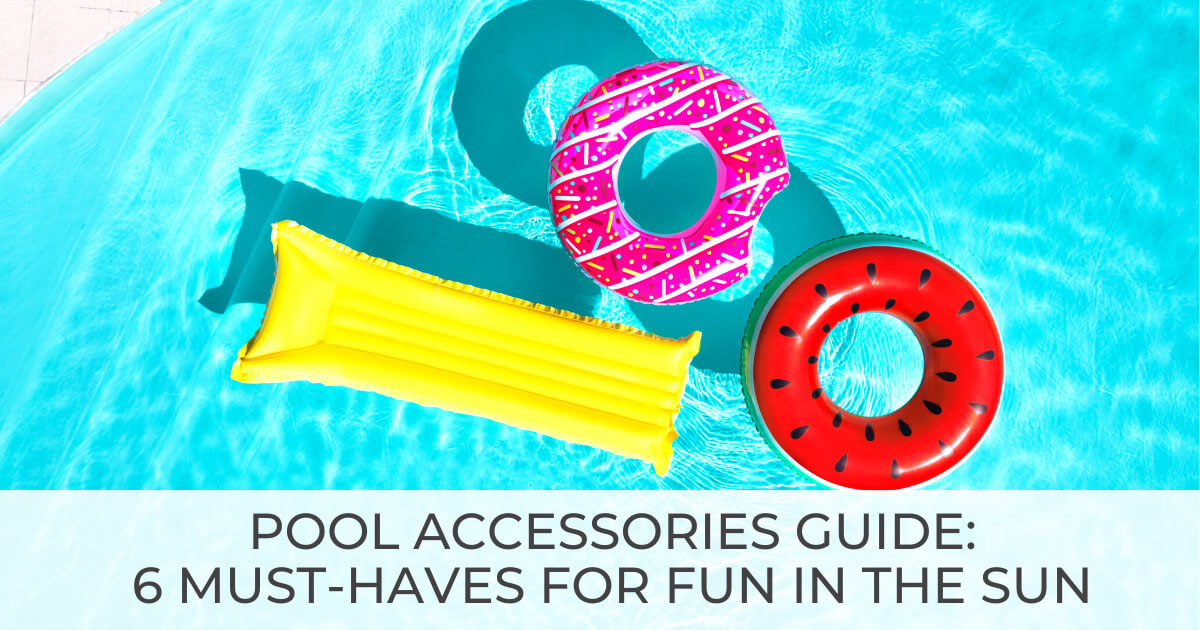 Pool MustHaves Guide Buy These Pool Accessories For Fun in the Sun