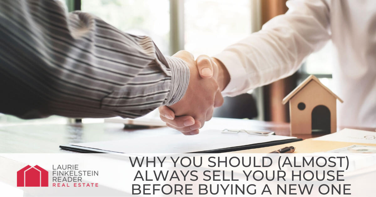 Why Should You Sell Your Home Before Buying a New One?