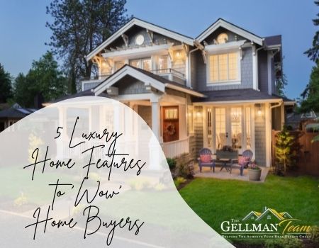 5 Luxury Home Features to 'Wow' Home Buyers