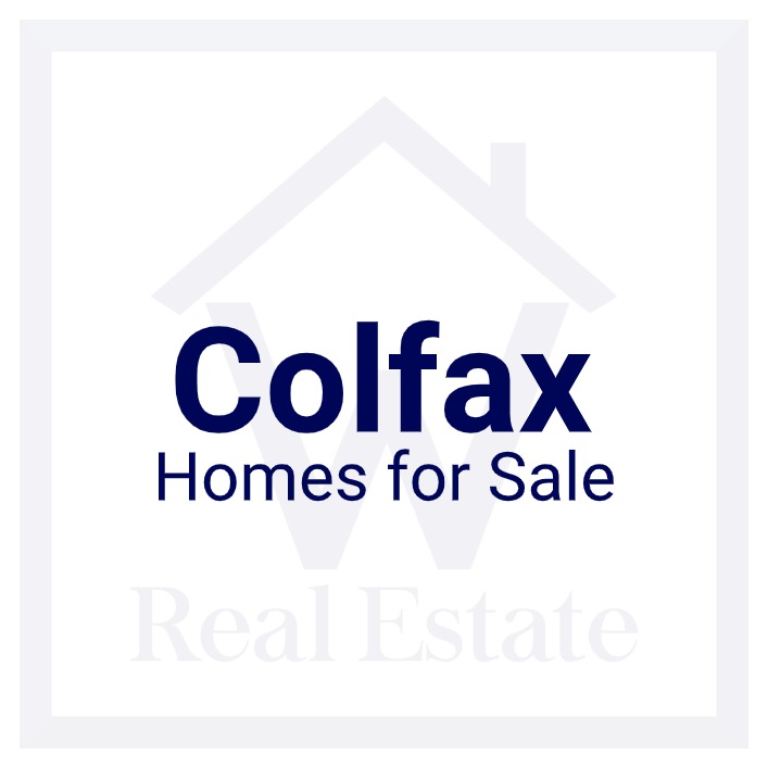 A custom pic showing the words "Colfax Homes for Sale" over W Real Estate's logo.