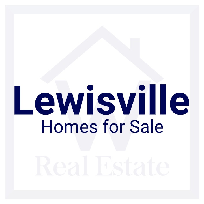 A custom pic showing the words "Lewisville Homes for Sale" over W Real Estate's logo.