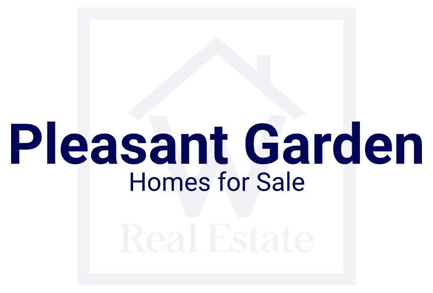 A custom pic showing the words "Pleasant Garden Homes for Sale" over W Real Estate's logo.