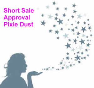 Short Sale Approval Pixie Dust