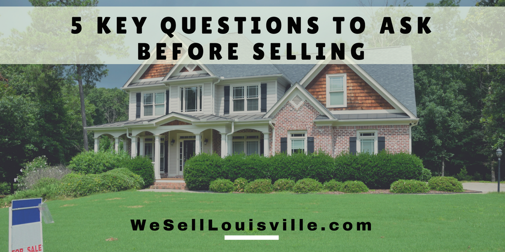 5 Important Questions for Home Sellers | Louisville Real Estate Whether you are planning to sell within the next week or the next six months, it's important to ask yourself some key questions before listing and planning to market.  #1. Why? It's important to know really why you must to sell and when is a good time. Should you be selling now or wait until spring? What benefits you have by selling now versus waiting three or six months? Do you think you should sell to cash in on a higher real estate prices because that's what's going on in the market right now? What's the real reason for selling? Did you find a better house? Are you moving up or downsizing? Once you understand the why, you can make a better decision on the when.  #2. What's the next plan of action? Will you do once the house sells? Do you have a house that you're planning on moving into and whose directly involved in the move such as family members? Will this affect your job, commute, family status? Are you nearing retirement age where you might be looking at an active adult community or will you need to buy another house before that time? Make sure you have a good plan of action set up for after the home sells so you don't feel stressed about the next move.  Related: How to Sell in a Buyer's Market  #3. Who will the buyer be? What type of buyer will be attracted to your type of house? Are you selling a condominium, single-family house, farm, large acreage, or some other type of property? Real estate owners benefit from a seller's market with will receive top dollar quickly and sell fast. Do you think your best price will come from first-time buyers or people that are middle-aged moving up or downsizing? If your buyers are first-time buyers, mortgage rates might be appealing to them so selling in the market with lower rates might offer the best return.  It's also important to think of any upgrades that your home may need to prior to selling. Would a major renovation be a good investment? What would most buyers be in favor of to increase the value of your home?  Pro Tip: "If you know what kind of buyer you're likely to attract, you can point out features and emphasize the things that would appeal to those types of people. Such as a swingset in the backyard if your home is geared toward a family with small children." - Leonard Woshczyn Bay Harbor FL Realtor  #4. Who will help you with the sale? Whether you are selling next week or this year, start now by doing some research on the right real estate agent or brokerage to handle the sale. It's okay to interview several Realtors® to find the best one for your needs and when you are comfortable with. You want to find someone that's familiar not only with your city but your neighborhood as well. Find it agent that not only helps buyers but lists and sells properties on a regular basis. It's important to find a full-time agent rather than someone that just "does real estate" on a part-time basis.  Pro Tip: "Ask how many homes they actually sell, not just list. Anyone can list a property but good agents get them sold." - Orlando Buyer Broker  #5. What does a successful sale look like? How much are you going to need from the sale of your property? Run the numbers as far as comparable sales, how much your mortgage payoff would be, taxes, closing costs, and any other fees that come with selling the property. A great real estate agent will be able to price your home well and offer you suggestions on lowering your price if necessary and how much profit you're likely to gain.  Planning now will help set you up for a successful sale whenever that is. A great real estate agent can also time the market so that you list at the right time. Because we work throughout the Louisville area and have it dozens of agents, we can partner you the agent that works in your area for a successful sale. Call us today or browse our website for more information or to connect with an agent near you.  MORE: Check the Louisville Real Estate Market Right Now in Real Time